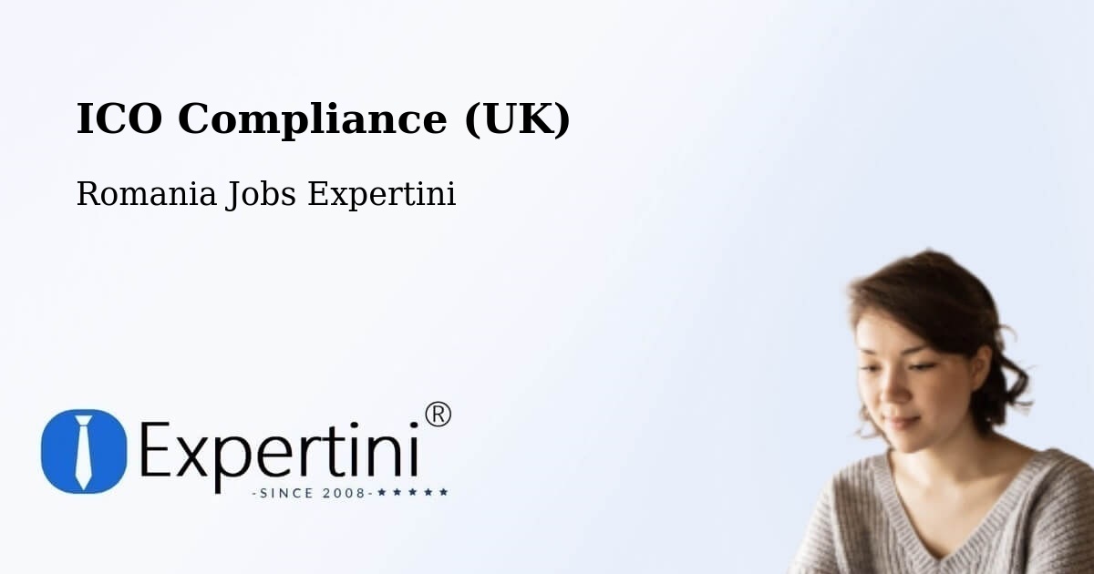 UK Data Protection & ICO Compliance – Ianca - Romania Jobs Expertini