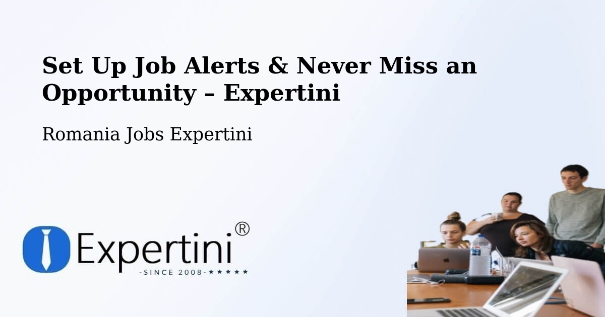 Job Alerts Guide – Get Notified About New Jobs in Ianca - Ianca, Romania Jobs Expertini