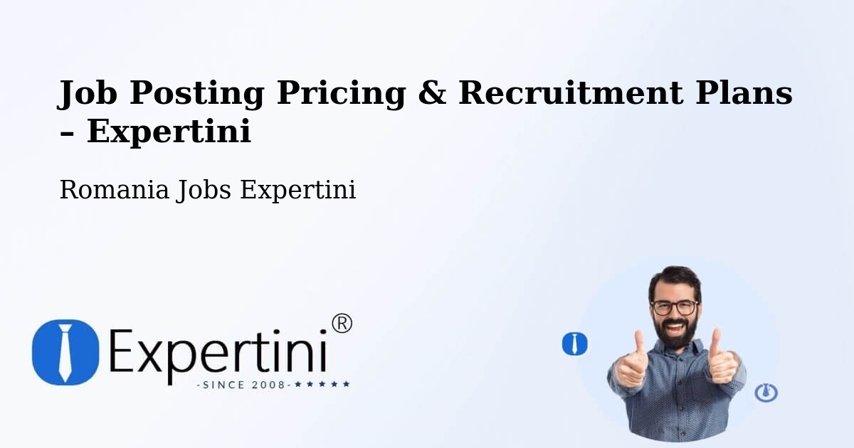 Job Posting Pricing & Recruitment Plans – Ianca - Ianca, Romania Jobs Expertini