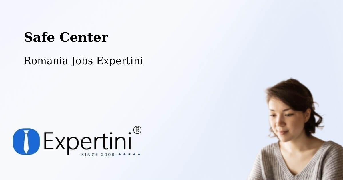 Safety Center – Ianca - Romania Jobs Expertini